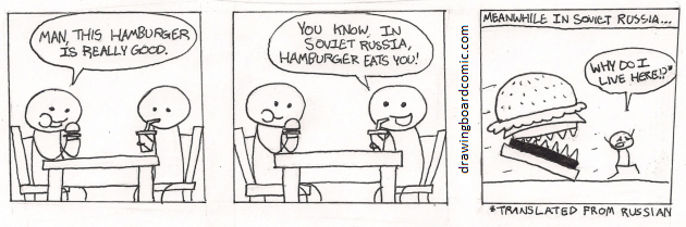 In Soviet Russia, noun verb pronoun.